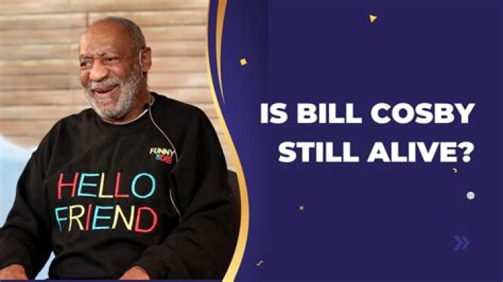 Is Bill Cosby Still Alive? The Truth Behind the Legend