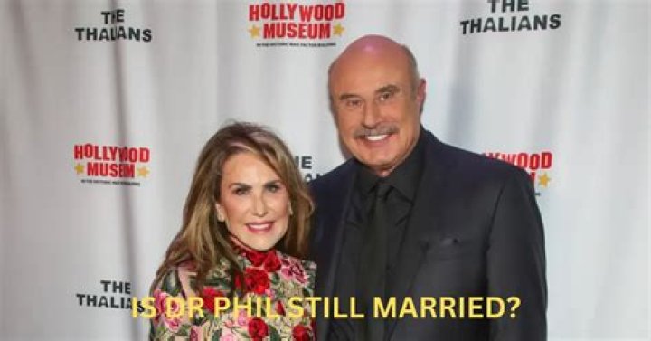 Is Dr. Phil Still Married? Exploring His Personal Life and Long-Lasting Relationship