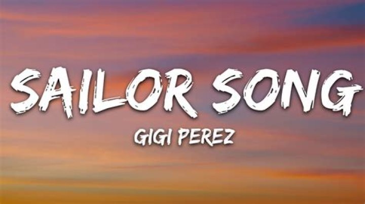 Unraveling the Mystique of "Sailor Song" by Gigi Perez: A Lyric Exploration